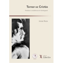 TORNAR-SE CRISTÃO: PARADOXO E EXISTÊNCIA EM KIERKEGAARD