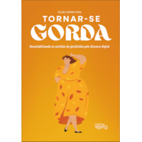 Tornar-se gorda: desestabilizando os sentidos da gordofobia pelo discurso digital