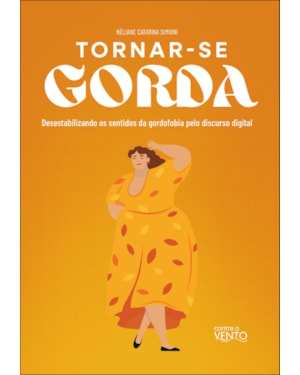 Tornar-se gorda: desestabilizando os sentidos da gordofobia pelo discurso digital