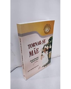 TORNAR-SE MAE - O NASCIMENTO DE UM AMOR - COL. PSICOLOGIA FAMILIAR - 1