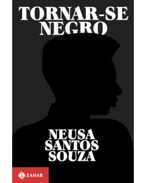 TORNAR-SE NEGRO: OU AS VICISSITUDES DA IDENTIDADE DO NEGRO BRASILEIRO EM ASCENSÃO SOCIAL