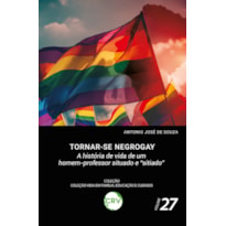 TORNAR-SE NEGROGAY: A HISTÓRIA DE VIDA DE UM HOMEM-PROFESSOR SITUADO E "SITIADO"