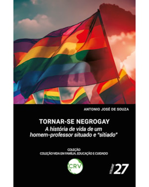 TORNAR-SE NEGROGAY: A HISTÓRIA DE VIDA DE UM HOMEM-PROFESSOR SITUADO E