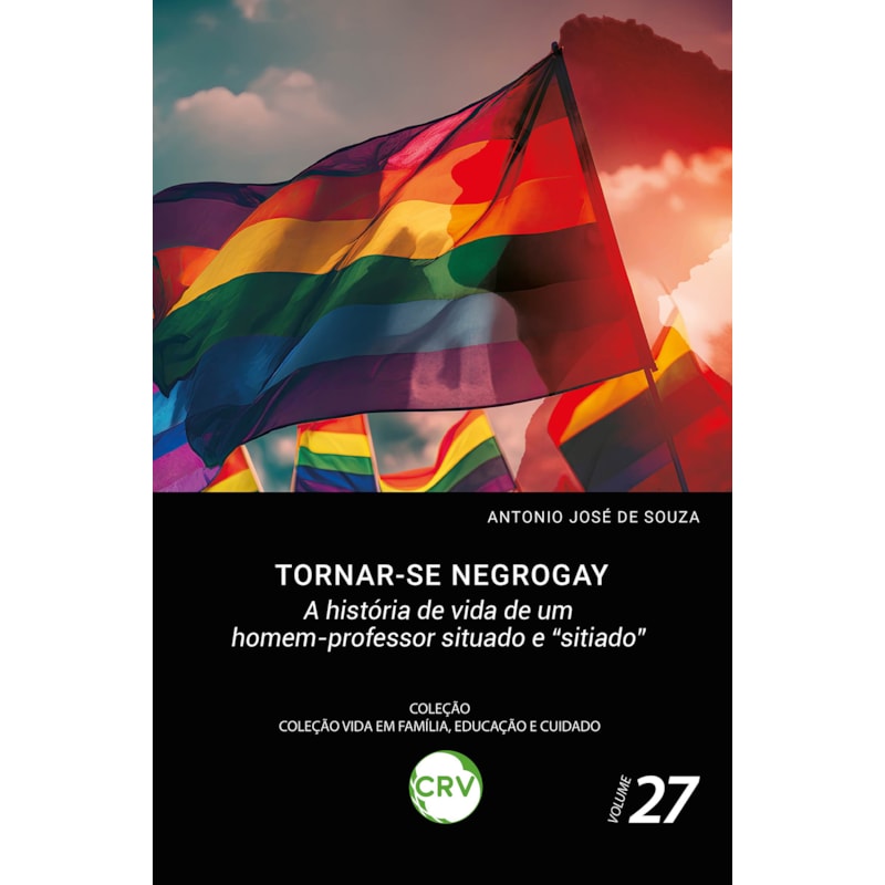 TORNAR-SE NEGROGAY: A HISTÓRIA DE VIDA DE UM HOMEM-PROFESSOR SITUADO E "SITIADO"
