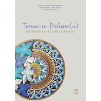TORNAR-SE PROFESSOR(A) - ESCRITOS (AUTO)BIOGRÁFICOS