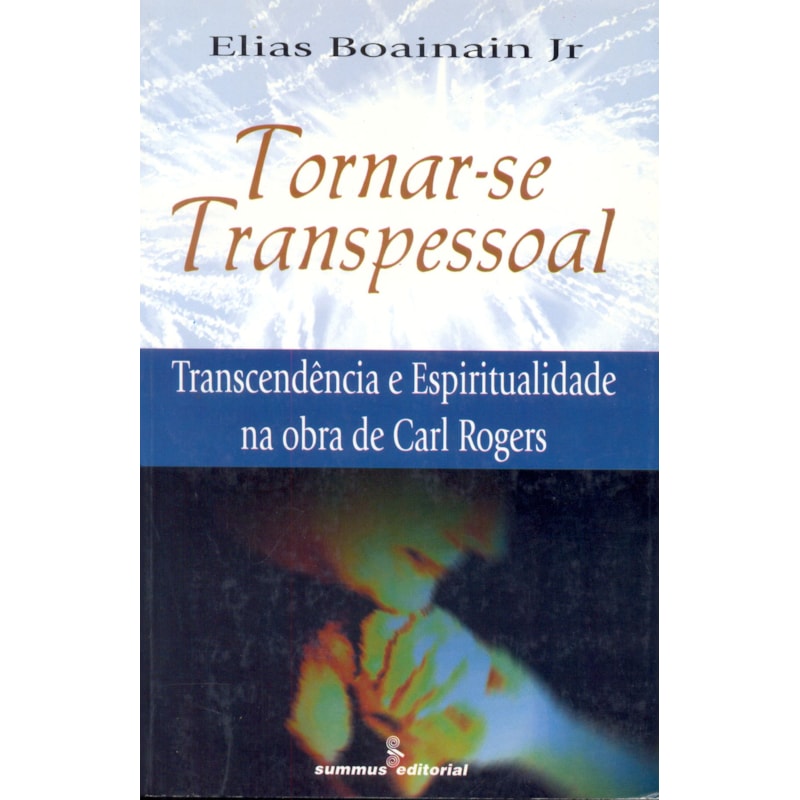 TORNAR-SE TRANSPESSOAL: TRANSCENDÊNCIA E ESPIRITUALIDADE NA OBRA DE CARL ROGERS 