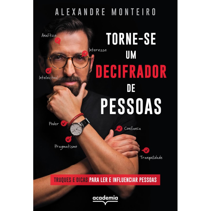 TORNE-SE UM DECIFRADOR DE PESSOAS: TRUQUES E DICAS PARA LER E INFLUENCIAR PESSOAS