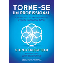 Torne-se um profissional: como superar seus limites internos e triunfar nas batalhas da vida