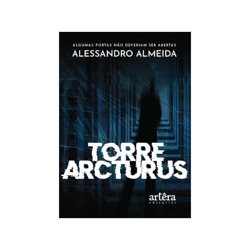 TORRE ARCTURUS: ALGUMAS PORTAS NÃO DEVERIAM SER ABERTAS