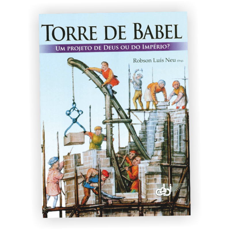 TORRE DE BABEL - UM PROJETO DE DEUS OU DO IMPERIO ? - 1°