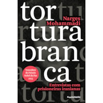 Tortura branca: entrevistas com prisioneiras iranianas