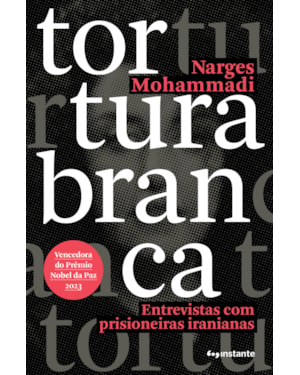 Tortura branca: entrevistas com prisioneiras iranianas