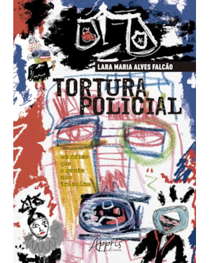 TORTURA POLICIAL: UM CRIME QUE A GENTE NÃO TRABALHA