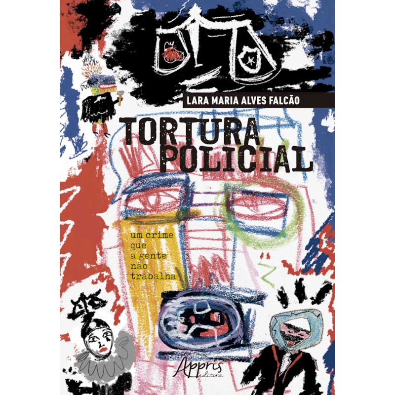 TORTURA POLICIAL: UM CRIME QUE A GENTE NÃO TRABALHA