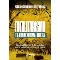 TOTALITARISMO E A NOVA EXTREMA-DIREITA: UMA ANÁLISE DO 8 DE JANEIRO SOB A ÓTICA DE HANNAH ARENDT