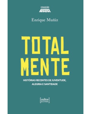 Totalmente: Histórias recentes da juventude, alegria e santidade