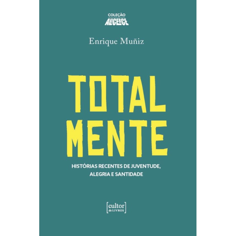 TOTALMENTE - HISTÓRIAS RECENTES DA JUVENTUDE, ALEGRIA E SANTIDADE