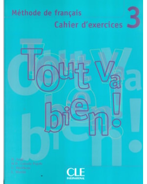 TOUT VA BIEN! 3 CAHIER D´EXERCICES + CD AUDIO