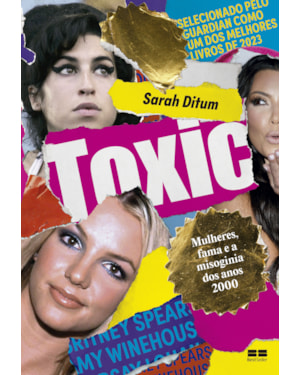 TOXIC: MULHERES, FAMA E A MISOGINIA DOS ANOS 2000