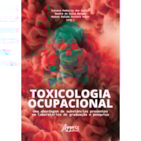 TOXICOLOGIA OCUPACIONAL: UMA ABORDAGEM DE SUBSTÂNCIAS PRESENTES EM LABORATÓRIOS DE GRADUAÇÃO E PESQUISA