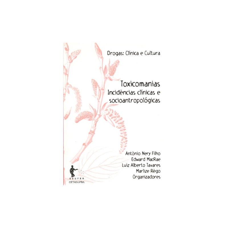 TOXICOMANIAS - INCIDENCIAS CLINICAS E SOCIOANTROPOLOGICAS
