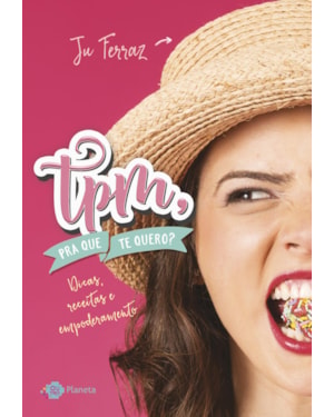 TPM PRA QUE TE QUERO?: DICAS, RECEITAS E EMPODERAMENTO