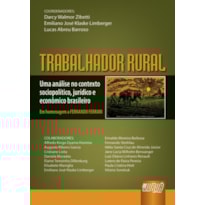 TRABALHADOR RURAL - UMA ANÁLISE NO CONTEXTO SOCIOPOLÍTICO, JURÍDICO E ECONÔMICO BRASILEIRO - EM HOMENAGEM A FERNANDO FERRARI