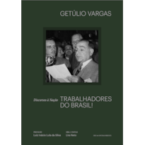 Trabalhadores do Brasil: discursos à nação