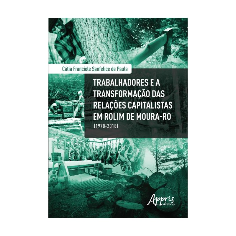 TRABALHADORES E A TRANSFORMAÇÃO DAS RELAÇÕES CAPITALISTAS EM ROLIM DE MOURA-RO (1970-2018)