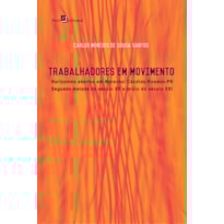 Trabalhadores em movimento: horizontes abertos em Marechal Cândido Rondon-PR: segunda metade do século XX e início do século XXI