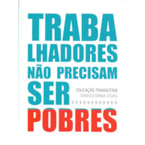 Trabalhadores não precisam ser pobres