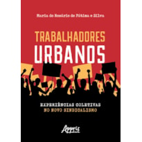 TRABALHADORES URBANOS: EXPERIÊNCIAS COLETIVAS NO NOVO SINDICALISMO