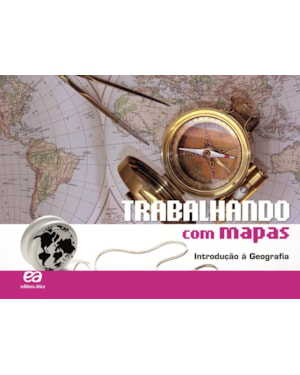 TRABALHANDO COM MAPAS - INTRODUÇÃO À GEOGRAFIA