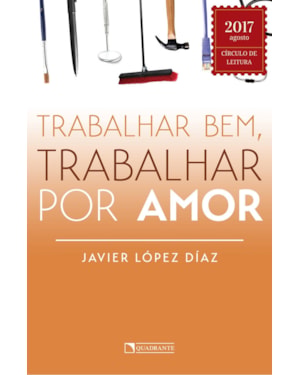 TRABALHAR BEM, TRABALHAR POR AMOR