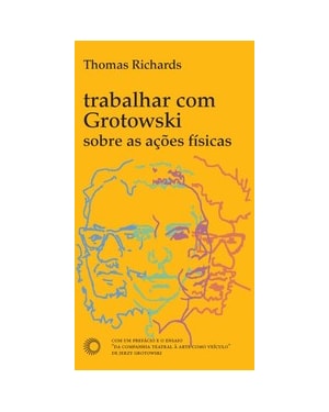 TRABALHAR COM GROTOWSKI SOBRE AS AÇÕES FÍSICAS