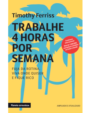 TRABALHE 4 HORAS POR SEMANA: NOVA EDIÇÃO