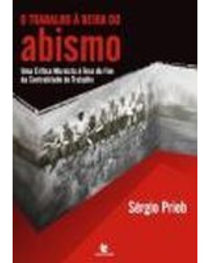TRABALHO A BEIRA DO ABISMO, O - UMA CRITICA MAXISTA...