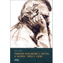 TRABALHO ASSALARIADO E CAPITAL & SALÁRIO, PREÇO E LUCRO