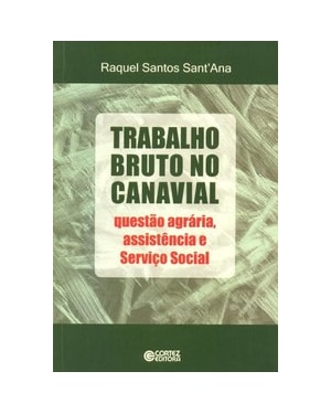 TRABALHO BRUTO NO CANAVIAL: QUESTÃO AGRÁRIA, ASSISTÊNCIA E SERVIÇO SOCIAL