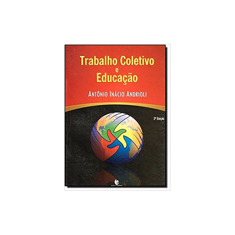 TRABALHO COLETIVO E EDUCACAO - UM ESTUDO DAS PRATICAS COOPERATIVAS DO PCE - 2