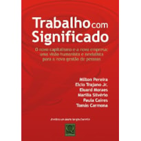 TRABALHO COM SIGNIFICADO - O NOVO CAPITALISMO  E A NOVA EMPRESA UMA VISAO H - 1ª