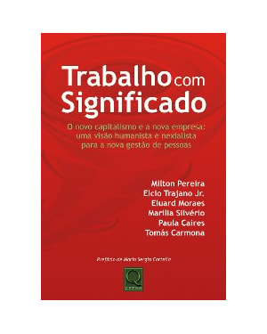 TRABALHO COM SIGNIFICADO - O NOVO CAPITALISMO E A NOVA EMPRESA UMA VISAO H - 1ª
