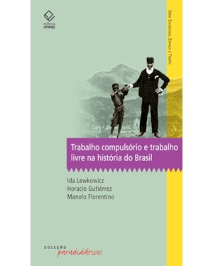 TRABALHO COMPULSÓRIO E TRABALHO LIVRE NA HISTÓRIA DO BRASIL
