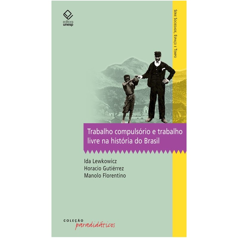 TRABALHO COMPULSÓRIO E TRABALHO LIVRE NA HISTÓRIA DO BRASIL