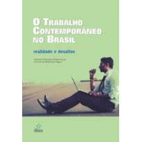 TRABALHO CONTEMPORÂNEO NO BRASIL, O - REALIDADE E DESAFIOS