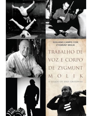 TRABALHO DE VOZ E CORPO DE ZYGMUNT MOLIK - O LEGADO DE JERZY GROTOWSKI