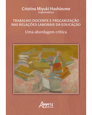 TRABALHO DOCENTE E PRECARIZAÇÃO NAS RELAÇÕES LABORAIS DA EDUCAÇÃO: UMA ABORDAGEM CRÍTICA