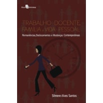 Trabalho docente, família e vida pessoal: permanências, deslocamentos e mudanças contemporâneas