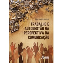 TRABALHO E AUTOGESTÃO NA PERSPECTIVA DA COMUNICAÇÃO