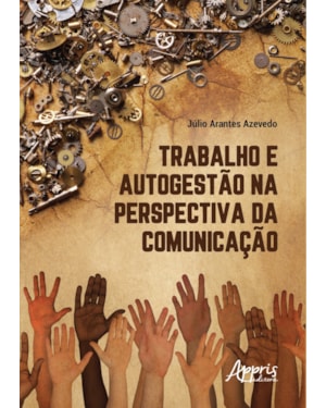 TRABALHO E AUTOGESTÃO NA PERSPECTIVA DA COMUNICAÇÃO